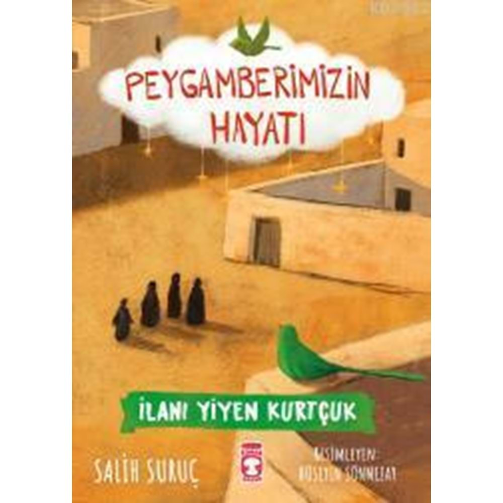 İLANI YİYEN KURTÇUK-PEYGAMBERİMİZİN HAYATI-SALİH SURUÇ-TİMAŞ ÇOCUK