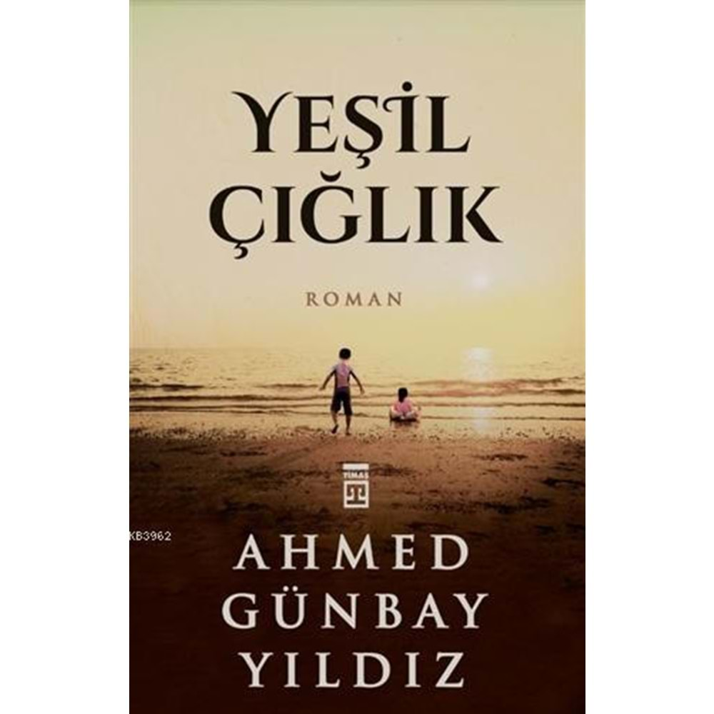 YEŞİL ÇIĞLIK-AHMED GÜNBAY YILDIZ-TİMAŞ YAYINLARI