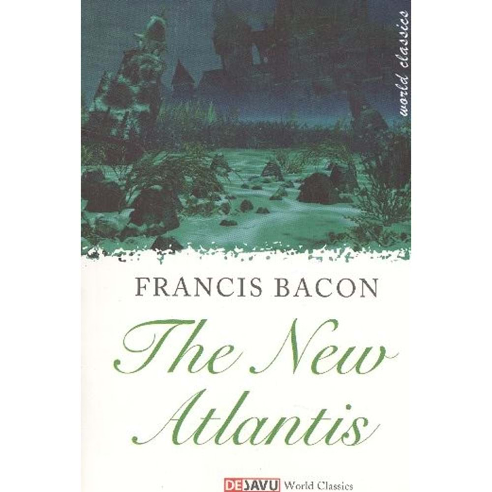 THE NEW ATLANTİS- FRANCIS BACON- DEJAVU