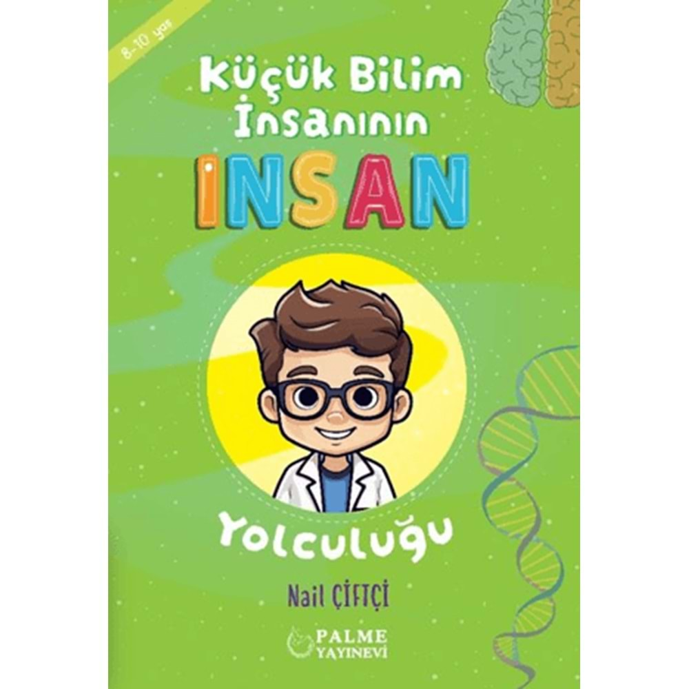 KÜÇÜK BİLİM İNSANININ İNSAN YOLCULUĞU (8-10 YAŞ)-NAİL ÇİFTÇİ-PALME YAYINEVİ