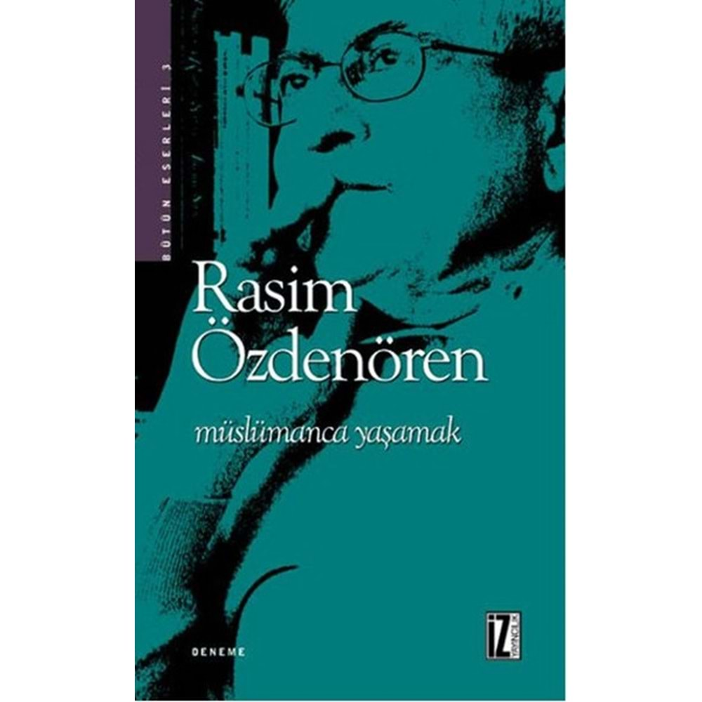 MÜSLÜMANCA YAŞAMAK RASİM ÖZDENÖREN İZ YAY.