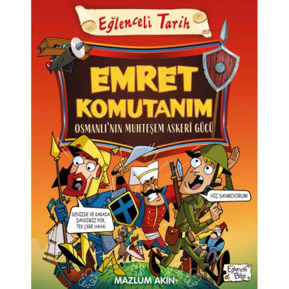 EMRET KOMUTANIM OSMANLININ MUHTEŞEM ASKERİ GÜCÜ-MAZLUM AKIN-EĞLENCELİ BİLGİ