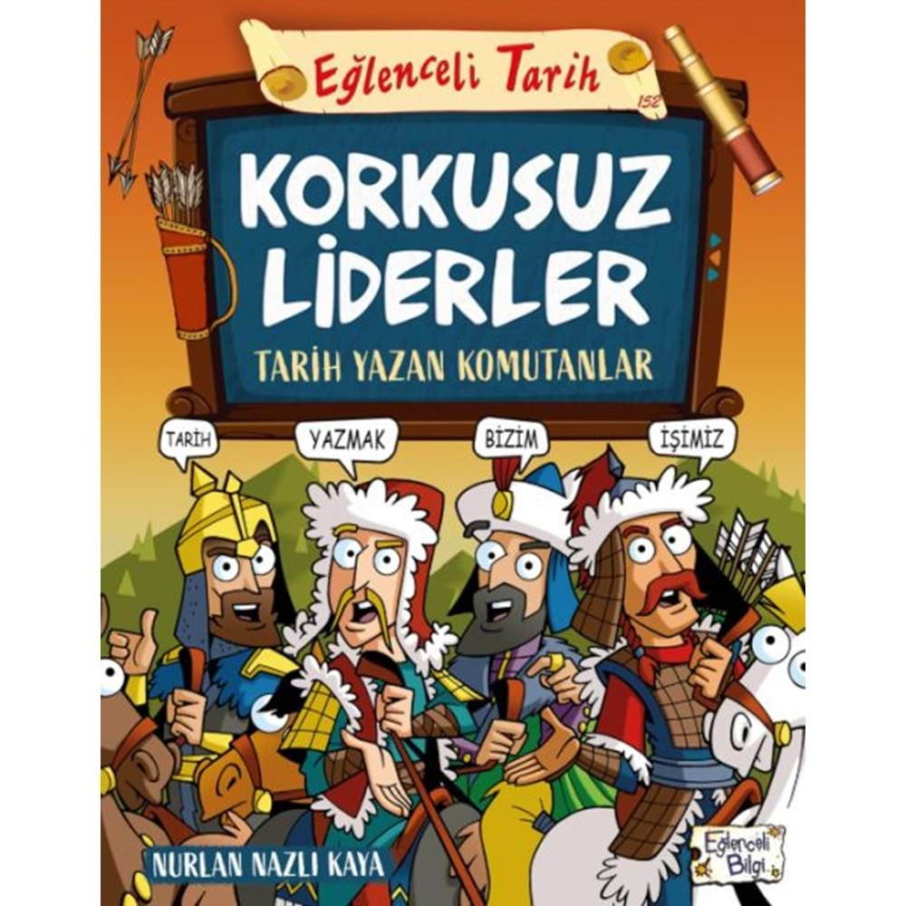 KORKUSUZ LİDERLER TARİH YAZAN KOMUTANLAR-NURLAN NAZLI KAYA-EĞLENCELİ BİLGİ