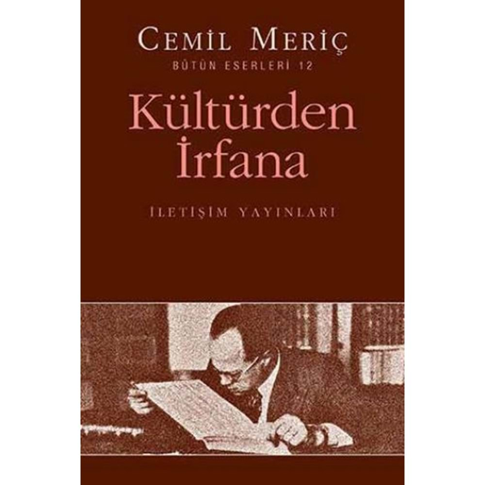 KÜLTÜRDEN İRFANA-CEMİL MERİÇ-İLETİŞİM YAY.