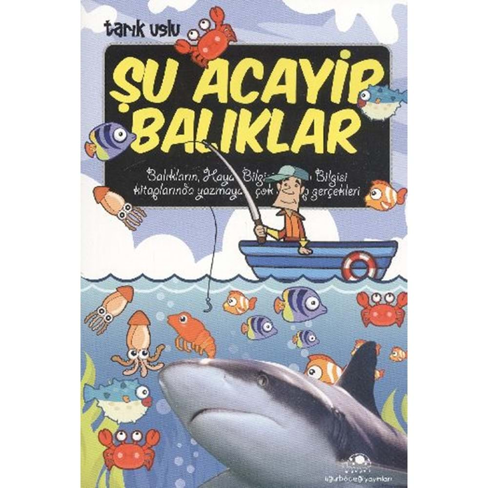 ŞU ACAYİP BALIKLAR TARIK USLU UĞURBÖCEĞİ YAY.