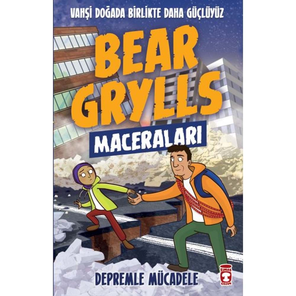 DEPREMLE MÜCADELE BEAR GRYLLS MACERALARI-BEAR GRYLLS-TİMAŞ ÇOCUK