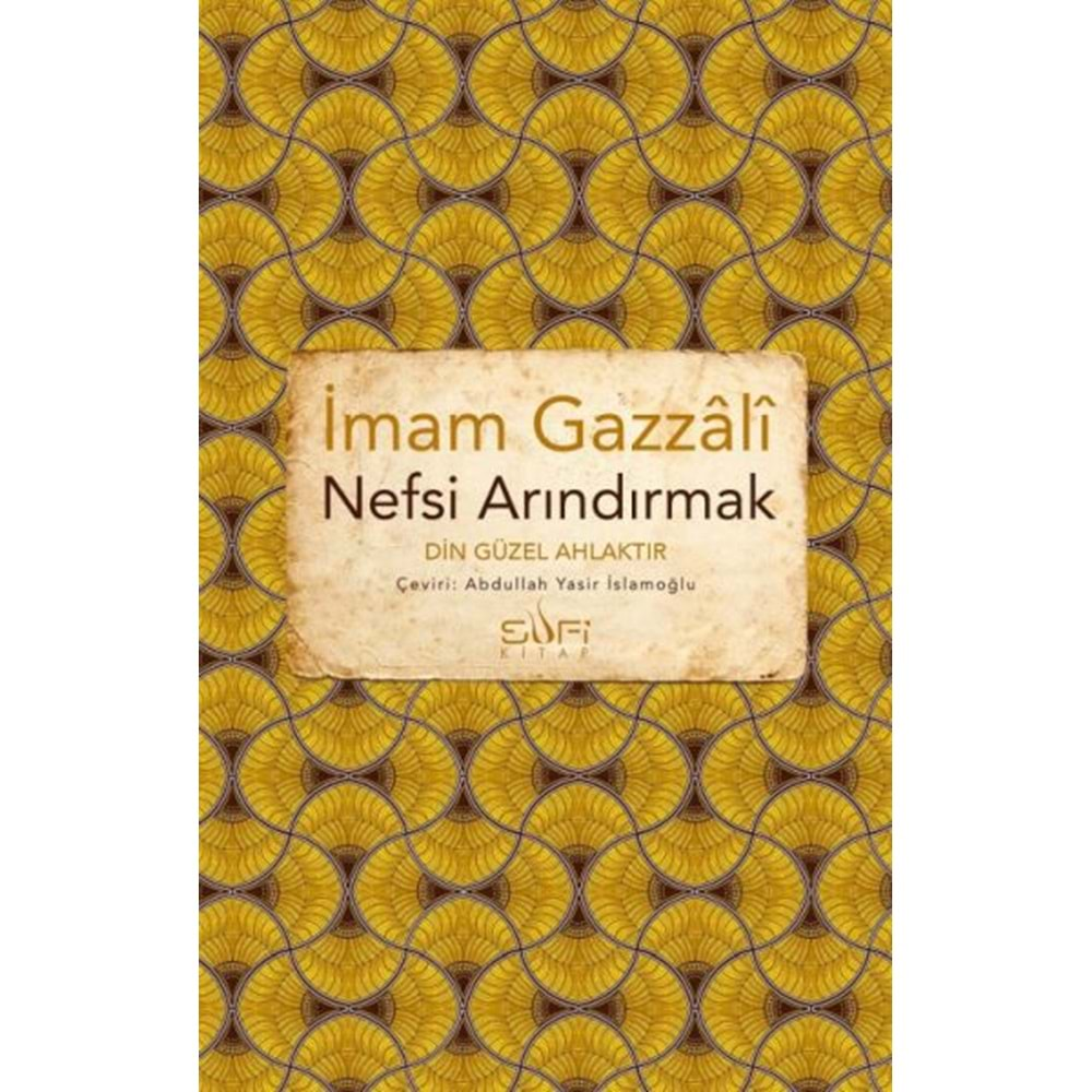 NEFSİ ARINDIRMAK DİN GÜZEL AHLAKTIR-İMAM GAZALİ-SUFİ KİTAP