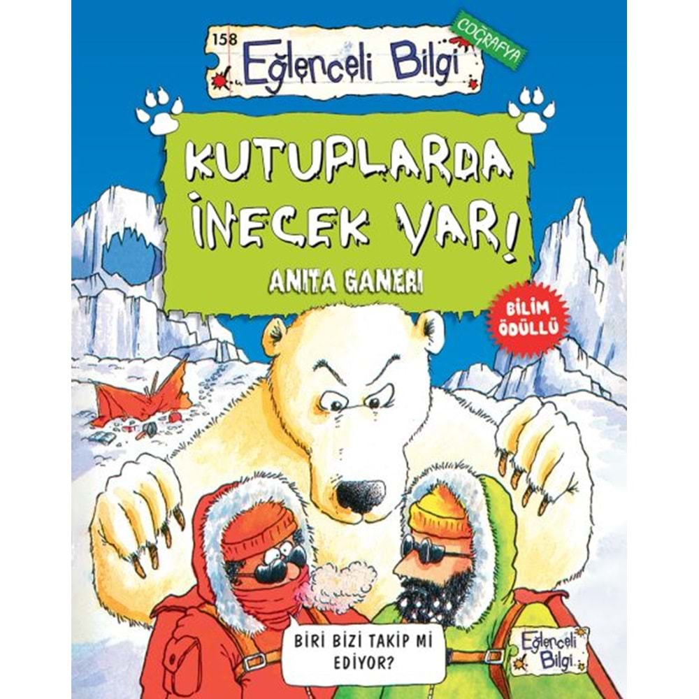 KUTUPLARDA İNECEK VAR!-ANITA GANERI-EĞLENCELİ BİLGİ