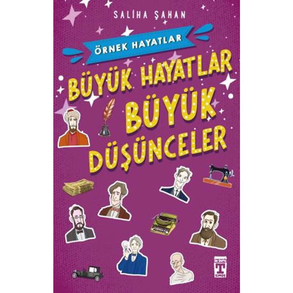 ÖRNEK HAYATLAR BÜYÜK HAYATLAR BÜYÜK DÜŞÜNCELER-SALİHA ŞAHAN-GENÇ TİMAŞ YAYINLARI