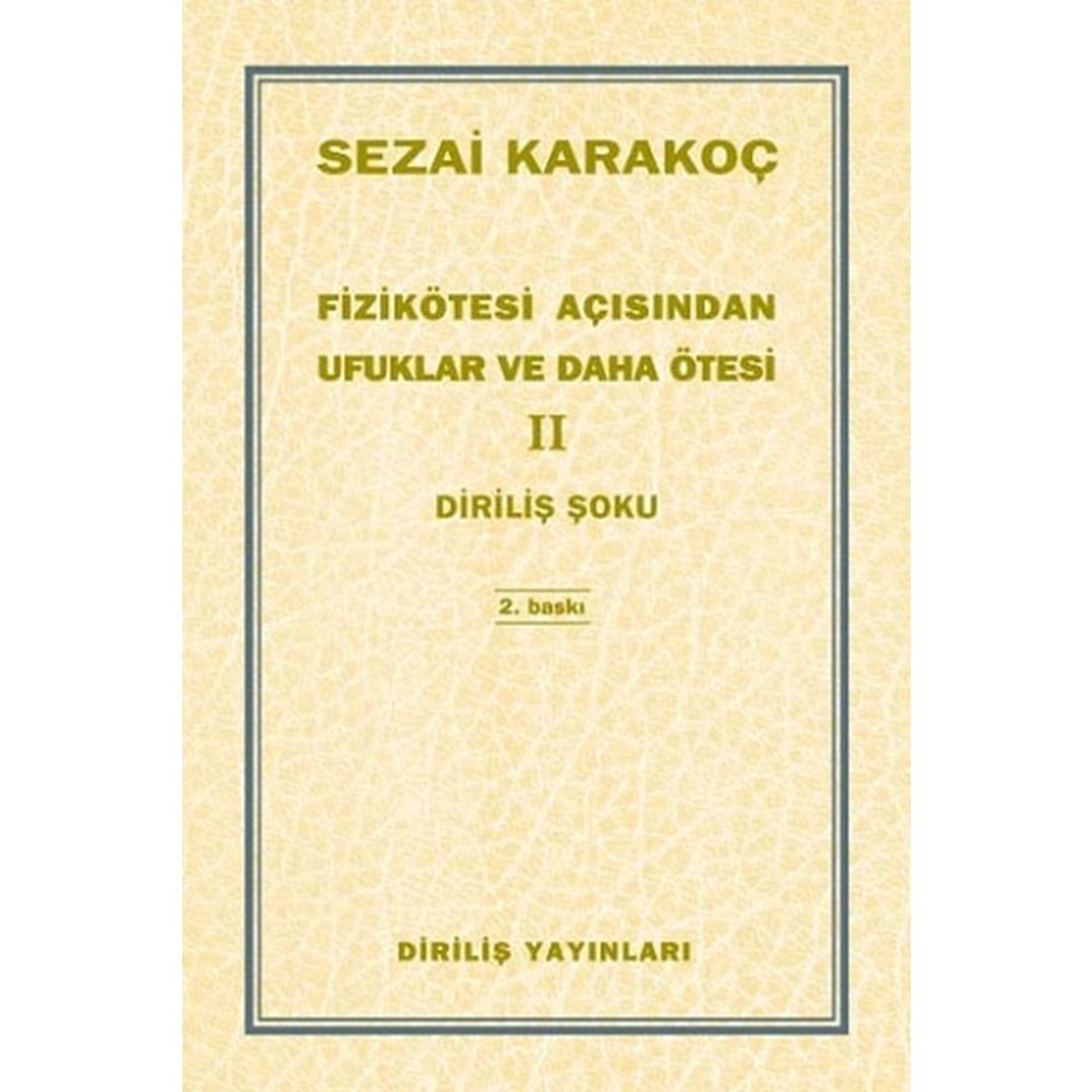 FİZİKÖTESİ AÇISINDAN UFUKLAR VE DAHA ÖTESİ 2 DİRİLİŞ ŞOKU-SEZAİ KARAKOÇ-DİRİLİŞ YA