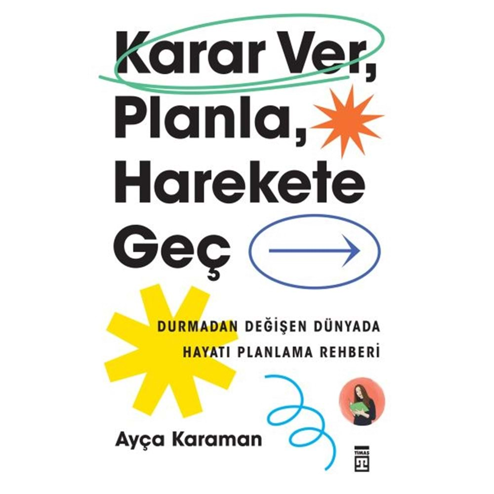 KARAR VER PLANLA HAREKETE GEÇ-AYÇA KARAMAN-TİMAŞ YAYINLARI