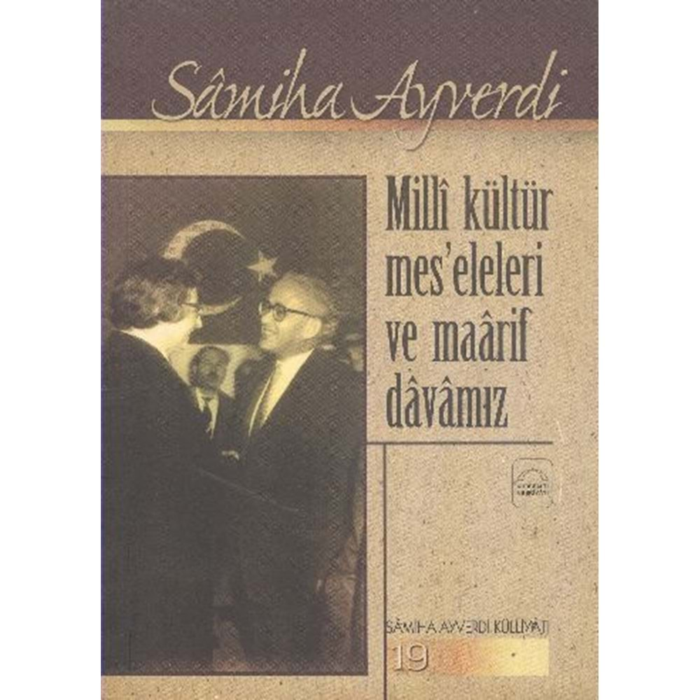 MİLLİ KÜLTÜR MESELELERİ VE MAARİF DAVAMIZ-SAMİHA AYVERDİ-KUBBEALTI