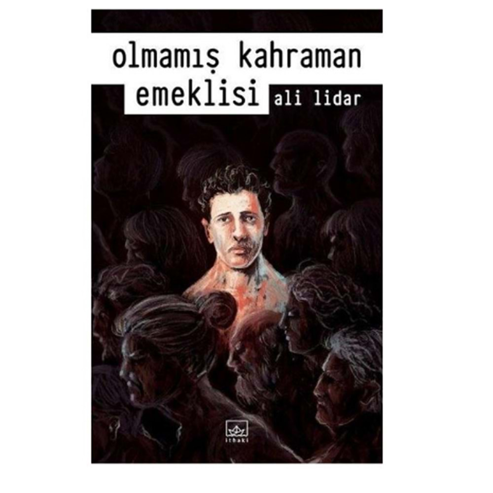 OLMAMIŞ KAHRAMAN EMEKLİSİ-ALİ LİDAR-İTHAKİ