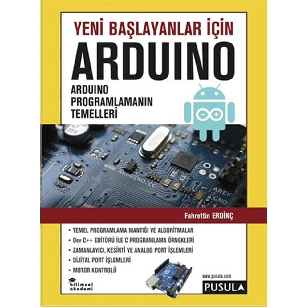 YENİ BAŞLAYANLAR İÇİN ARDUINO ARDUINO PROGRAMLAMANIN TEMELLERİ-FAHRETTİN ERDİNÇ-PUSULA