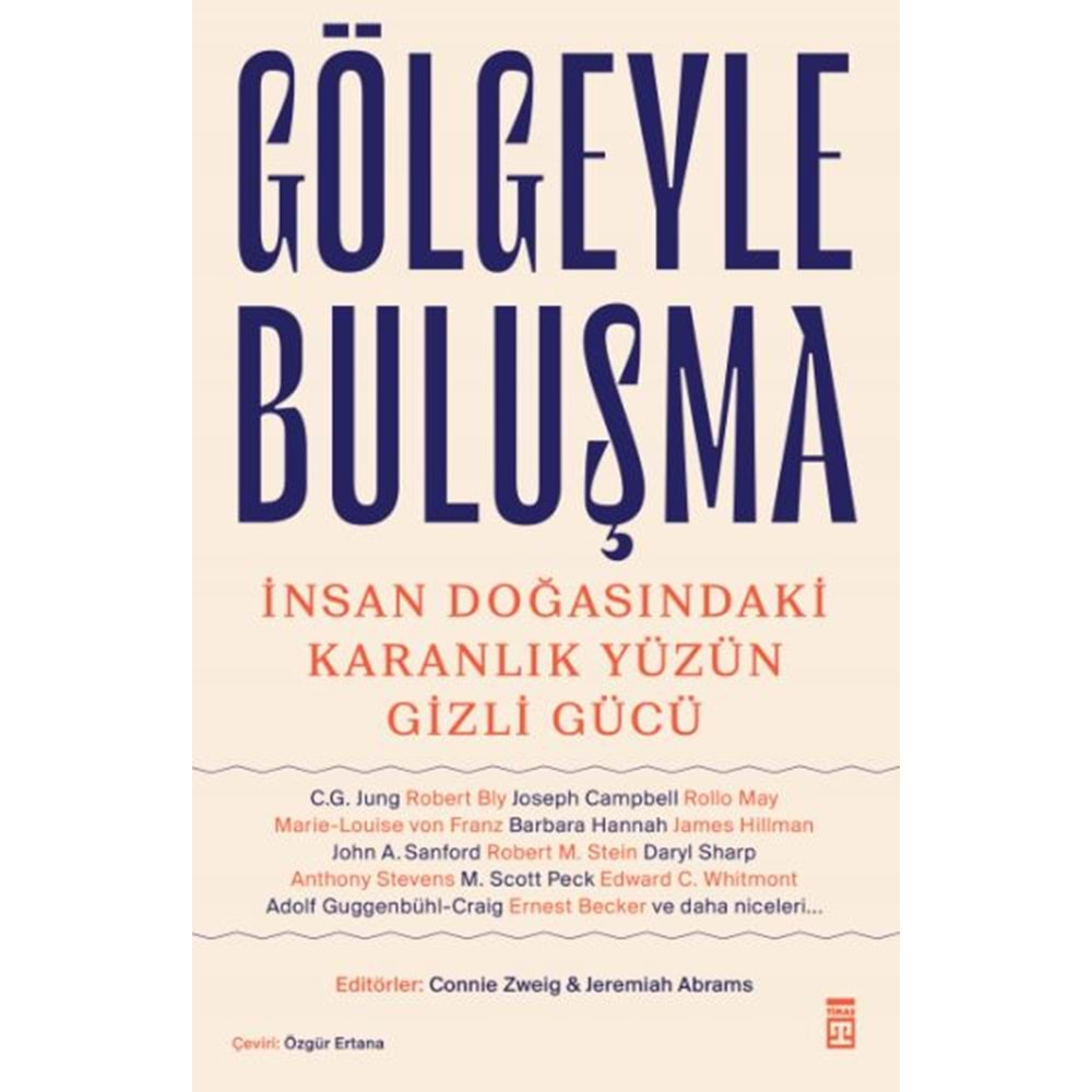 GÖLGEYLE BULUŞMA İNSAN DOĞASINDAKİ KARANLIK YÜZÜN GİZLİ GÜCÜ-CONNİE ZWEİG, JEREMİAH ABRAMS-TİMAŞ YAYINLARI