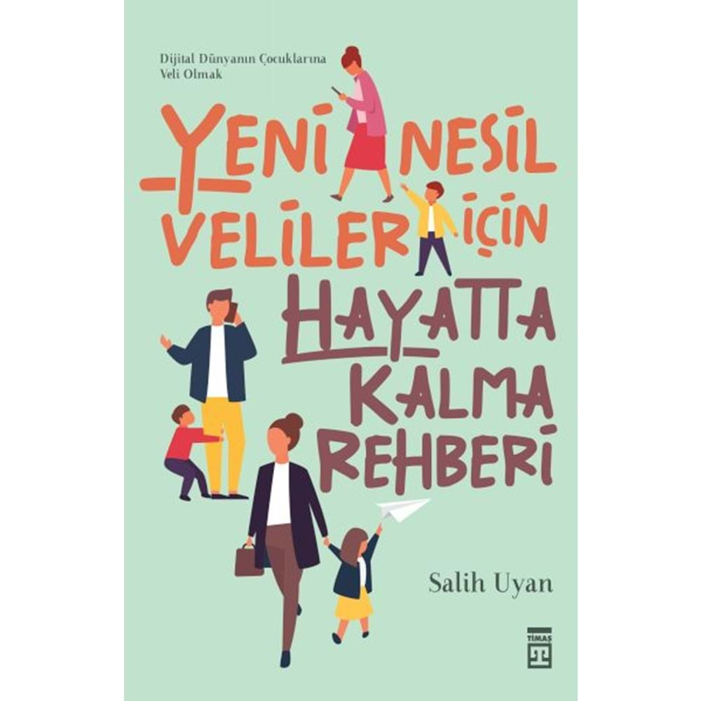 YENİ NESİL VELİLER İÇİN HAYATTA KALMA REHBERİ-SALİH UYAN-TİMAŞ YAYINLARI