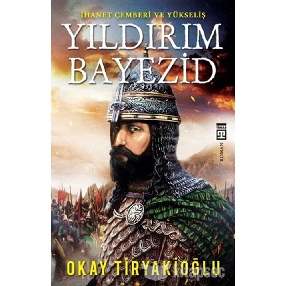 YILDIRIM BAYEZİD - OKAY TİRYAKİOĞLU - TİMAŞ YAYINLARI