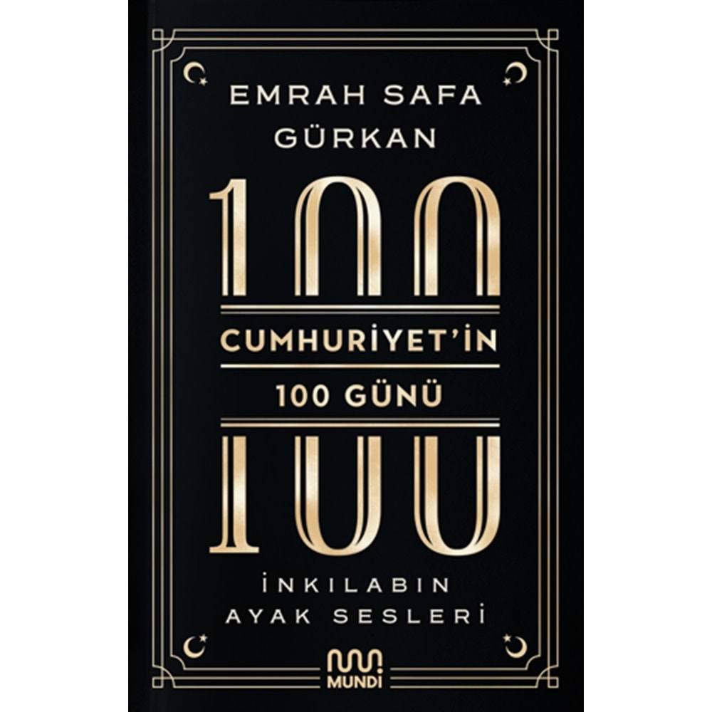 CUMHURİYETİN 100 GÜNÜ-EMRAH SAFA GÜRKAN-MUNDİ KİTAP