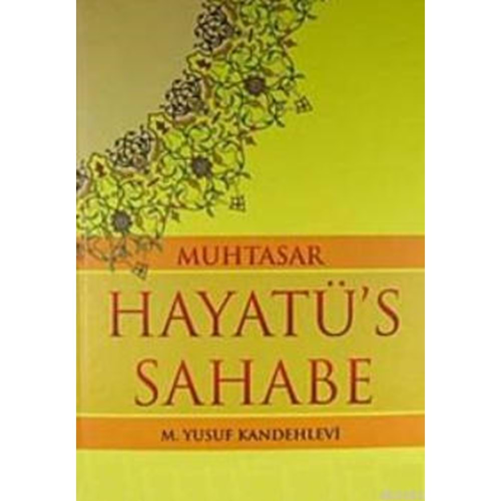 MUHTASAR HAYATÜS SAHABE(CİLTLİ ŞAMUA) MUHAMMED YUSUF KANDEHLEVİ-(RAVZA)