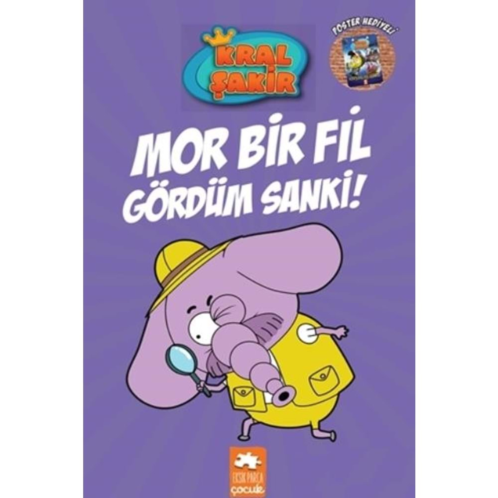 KRAL ŞAKİR -7- MOR BİR FİL GÖRDÜM SANKİ - EKSİK PARÇA YAYINLARI