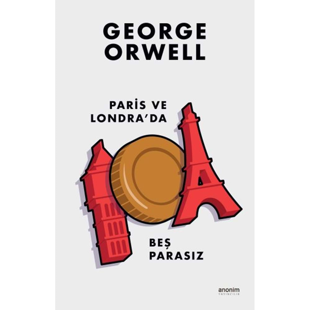 PARİS VE LONDRA DA BEŞ PARASIZ-GEORGE ORWELL-ANONİM YAYINCILIK