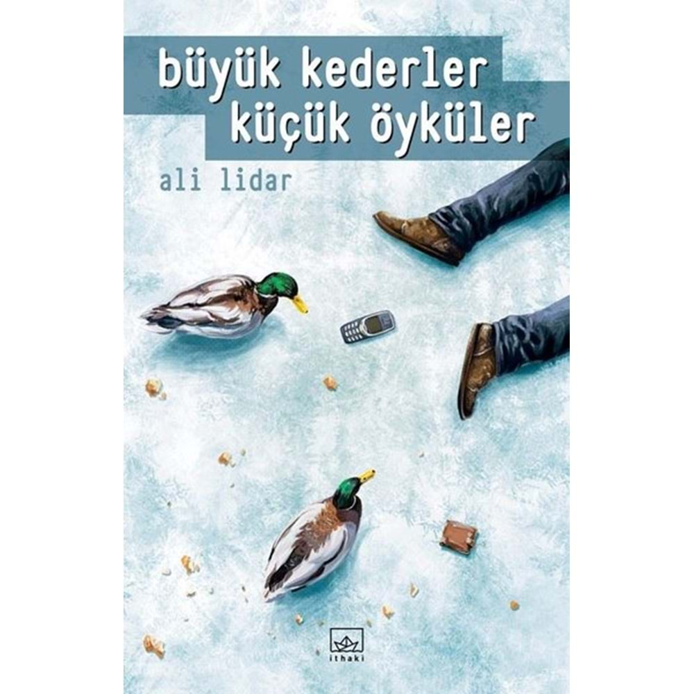 BÜYÜK KEDERLER KÜÇÜK ÖYKÜLER-ALİ LİDAR-İTHAKİ YAYINLARI