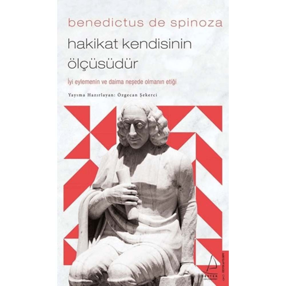 BENEDİCTUS DE SPİNOZA-HAKİKAT KENDİSİNİN ÖLÇÜSÜDÜR-ÖZGECAN ŞEKERCİ-DESTEK YAYINLARI