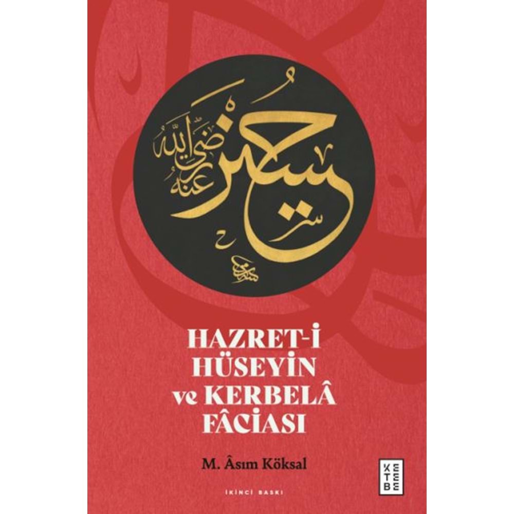 HAZRETİ HÜSEYİN VE KERBELA FACİASI (CİLTLİ)-M.ASIM KÖKSAL-KETEBE YAYINLARI