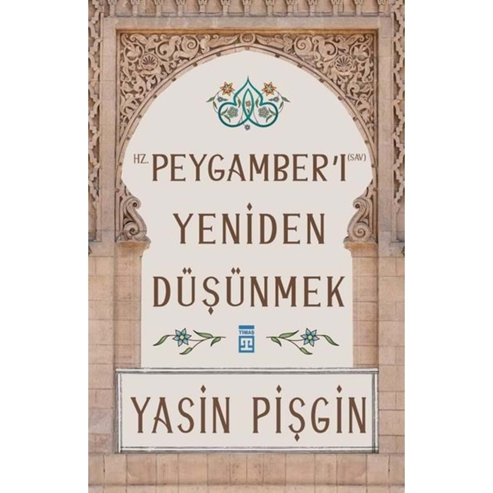 HZ.PEYGAMBER-İ (SAV) YENİDEN DÜŞÜNMEK-YASİN PİŞGİN-TİMAŞ YAYINLARI