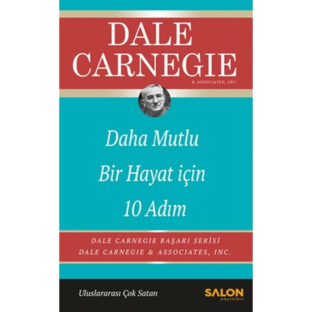 DAHA MUTLU BİR HAYAT İÇİN 10 ADIM-DALE CARNEGİE-SALON YAYINLARI