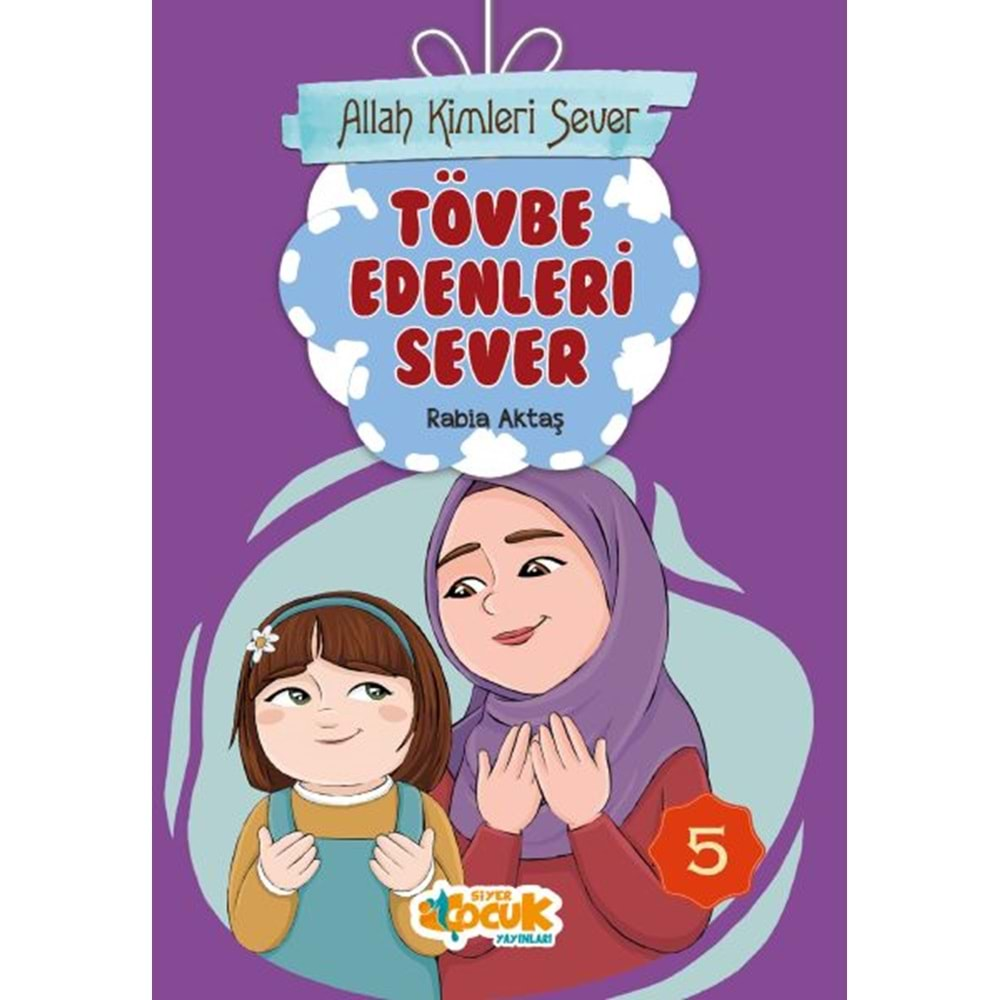 ALLAH KİMLERİ SEVER 5-TÖVBE EDENLERI SEVER-RABİA AKTAŞ-SİYER ÇOCUK