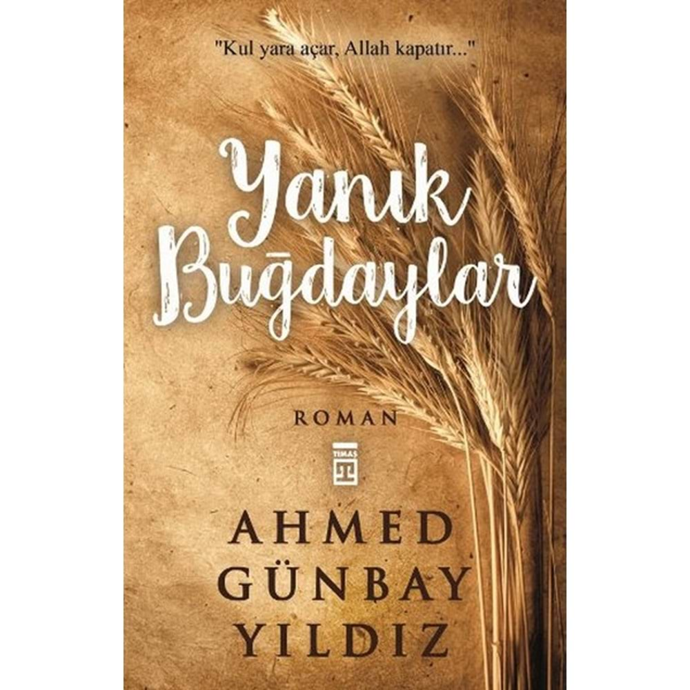 YANIK BUĞDAYLAR - AHMED GÜNBAY YILDIZ - TİMAŞ YAY