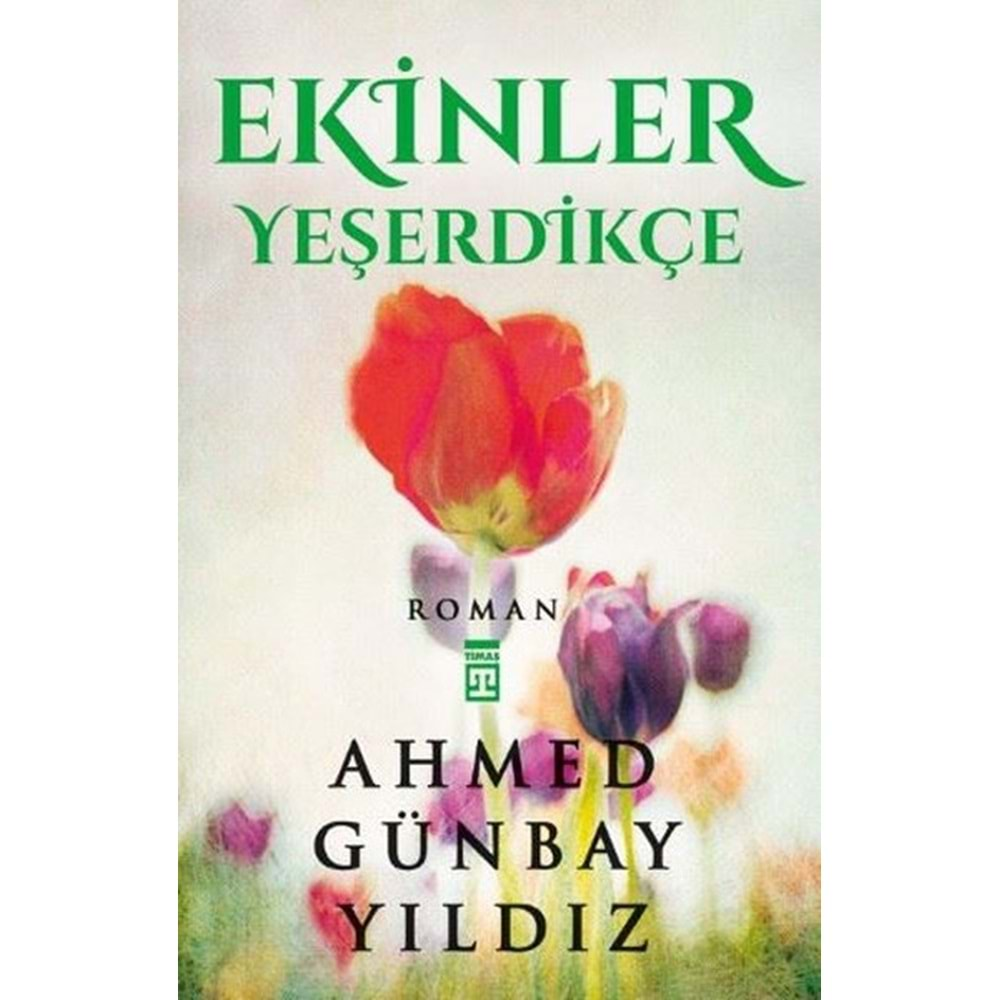 EKİNLER YEŞERDİKÇE AHMED GÜNBAY YILDIZ TİMAŞ YAY.