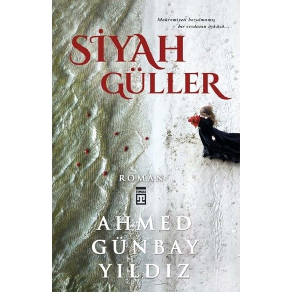 SİYAH GÜLLER AHMED GÜNBAY YILDIZ TİMAŞ YAY.