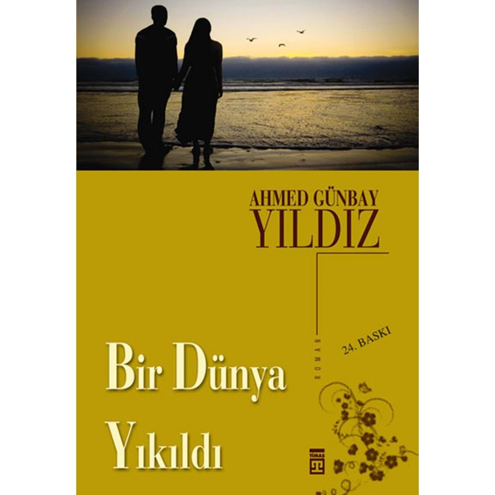 BİR DÜNYA YIKILDI AHMED GÜNBAY YILDIZ TİMAŞ YAY.