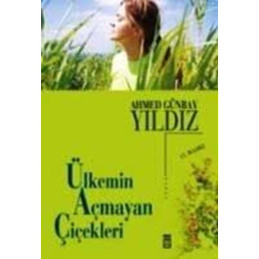 ÜLKEMİN AÇMAYAN ÇİÇEKLERİ AHMED GÜNBAY YILDIZ TİMAŞ YAY.