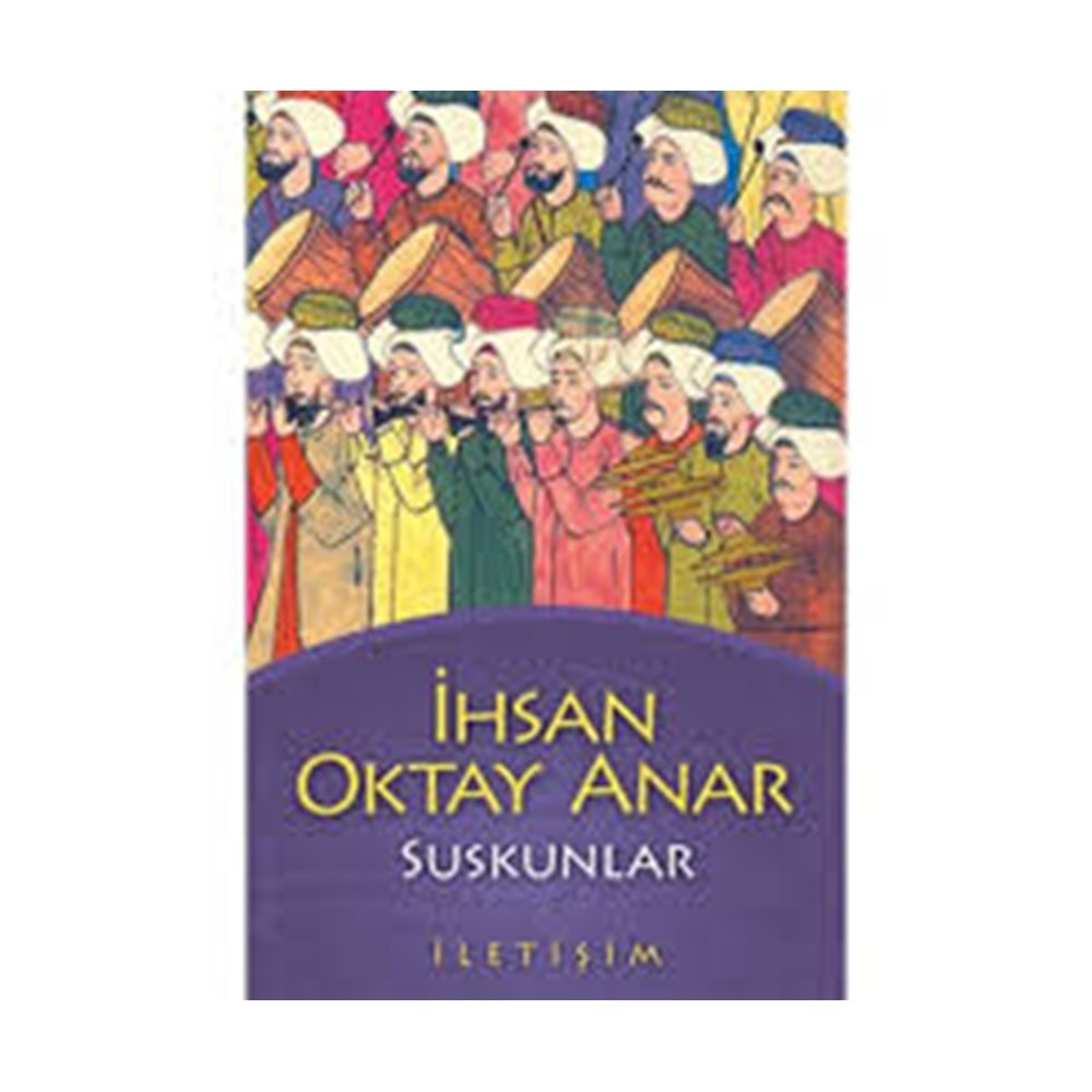 SUSKUNLAR - İHSAN OKTAY ANAR - İLETİŞİM YAY.