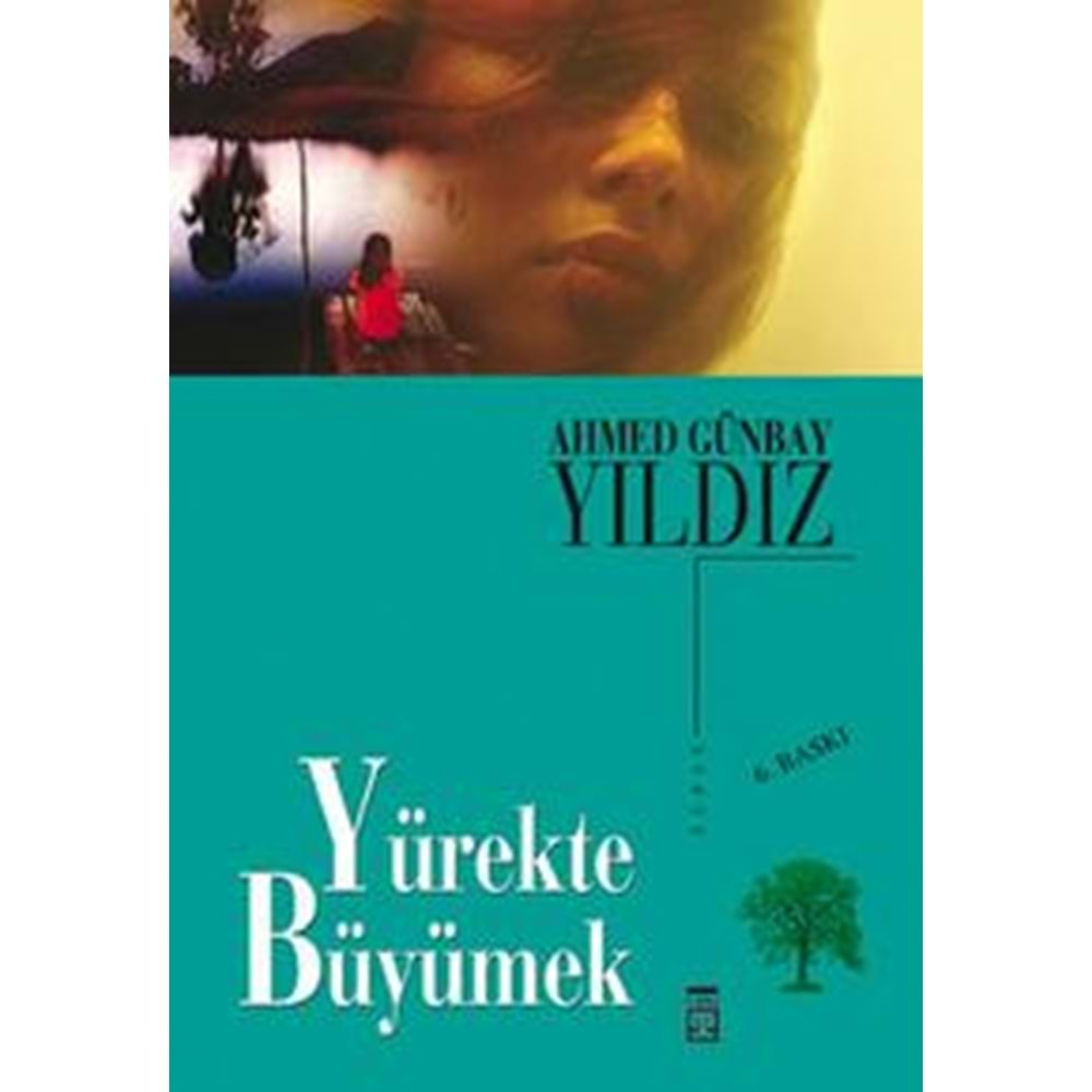 YÜREKTE BÜYÜMEK-AHMED GÜNBAY YILDIZ-TİMAŞ YAYINLARI