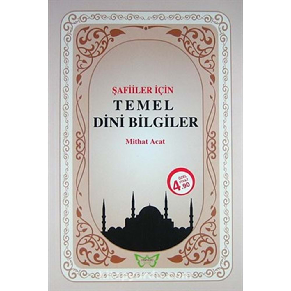 ŞAFİİLER İÇİN TEMEL DİNİ BİLGİLER-MİTHAT ACAT-YERYÜZÜ