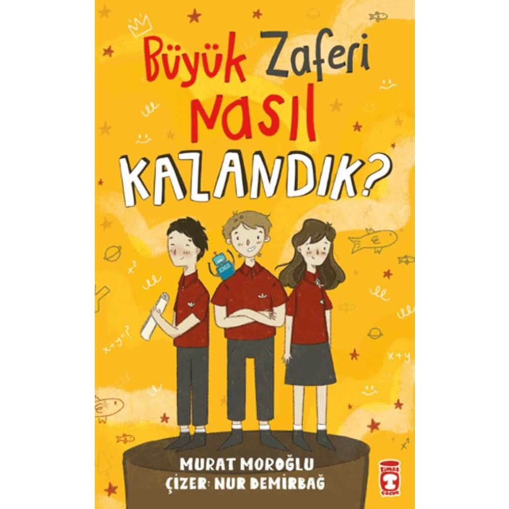 BÜYÜK ZAFERİ NASIL KAZANDIK?-MURAT MOROĞLU-TİMAŞ ÇOCUK