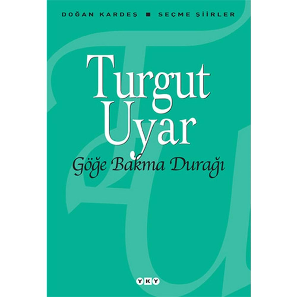 GÖĞE BAKMA DURAĞI - TURGUT UYAR -YAPI KREDİ YAYINLARI