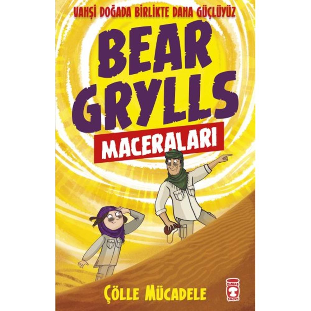 ÇÖLLE MÜCADELE BEAR GRYLLS MACERALARI-BEAR GRYLLS-TİMAŞ ÇOCUK