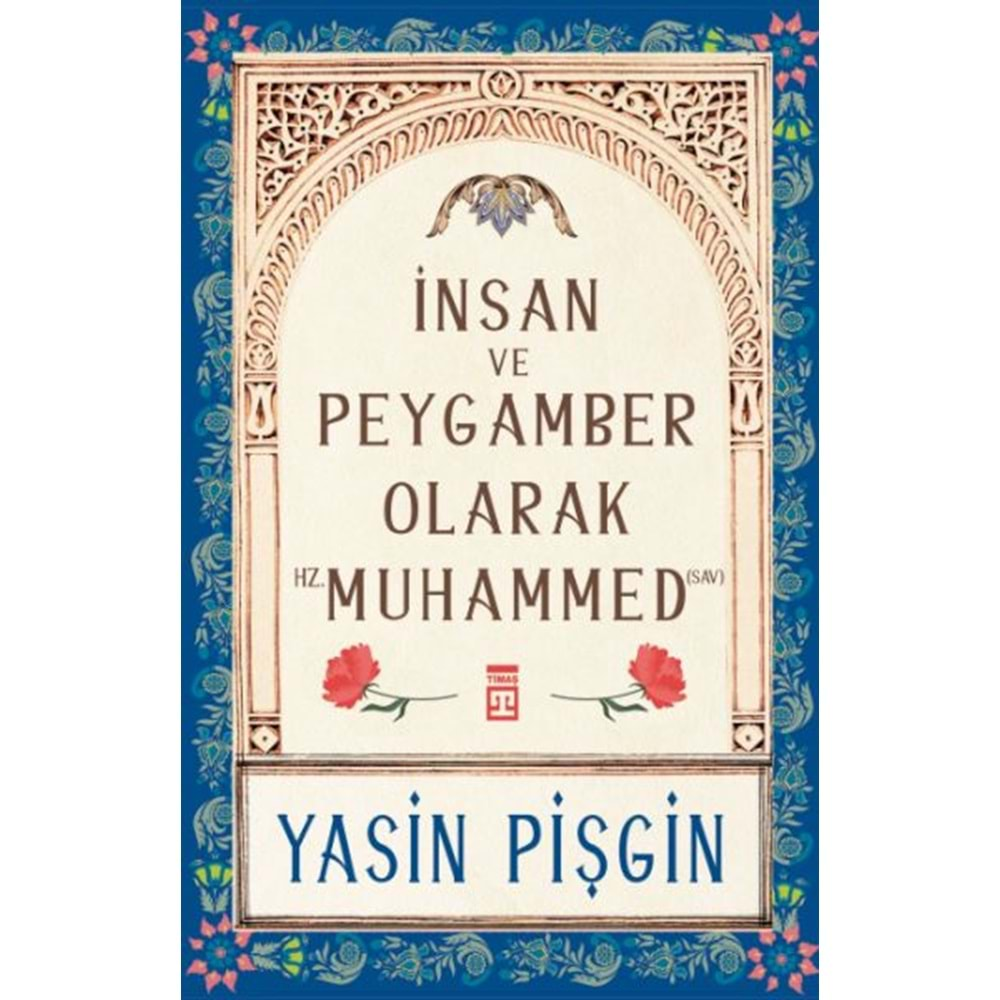 İNSAN VE PEYGAMBER OLARAK HZ.MUHAMMED (SAV)-YASİN PİŞGİN-TİMAŞ YAYINLARI