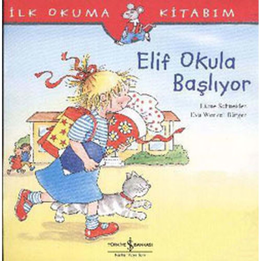 İLK OKUMA KİTABIM ELİF OKULA BAŞLIYOR-LİANE SCHNEİDER-İŞ BANKASI KÜLTÜR YAYINLARI