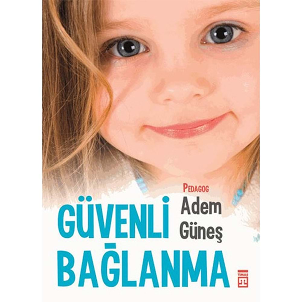 GÜVENLİ BAĞLANMA - ADEM GÜNEŞ - TİMAŞ