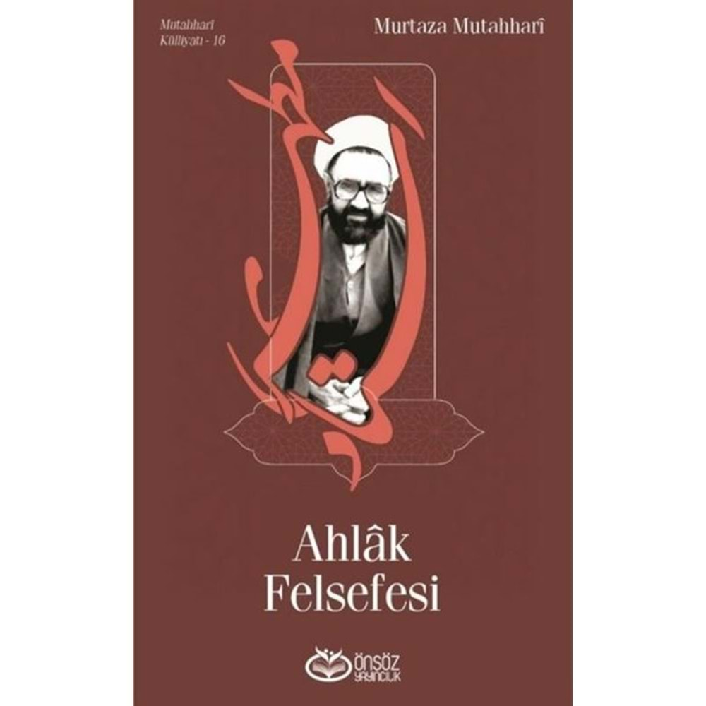 AHLAK FELSEFESİ-MURTAZA MUTAHHARİ-ÖNSÖZ YAYINCILIK