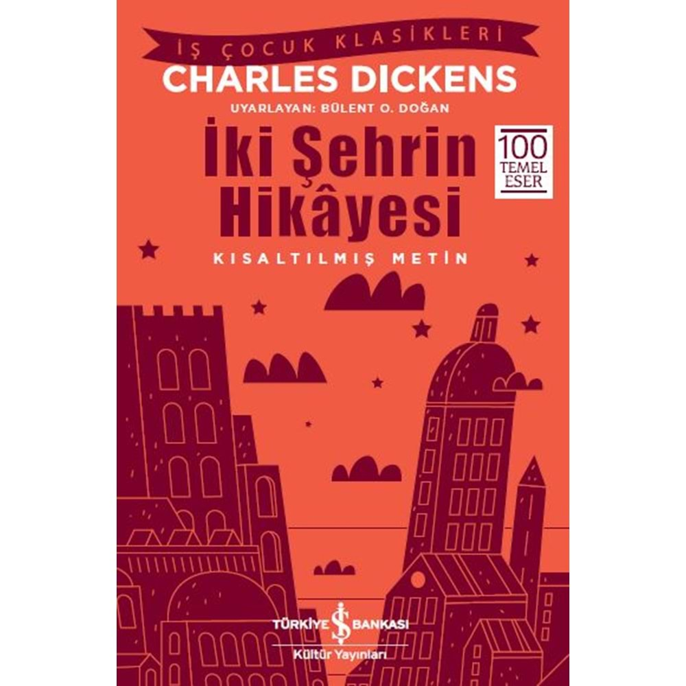 İKİ ŞEHRİN HİKAYESİ KISALTILMIŞ METİN- CHARLES DICKENS- İŞ BANKASI KÜLTÜR YAYINLARI