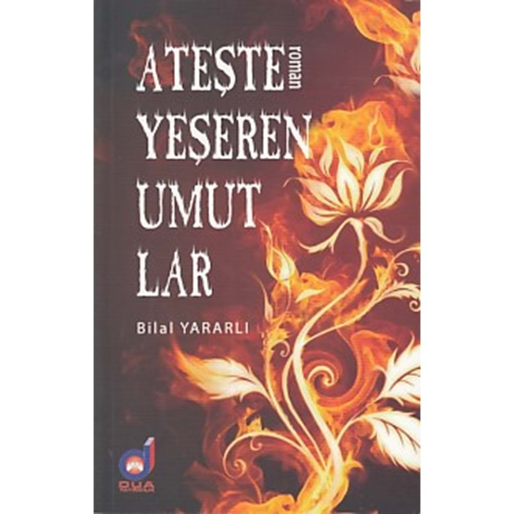 ATEŞTE YEŞEREN UMUTLAR-BİLAL YARARLI-DUA