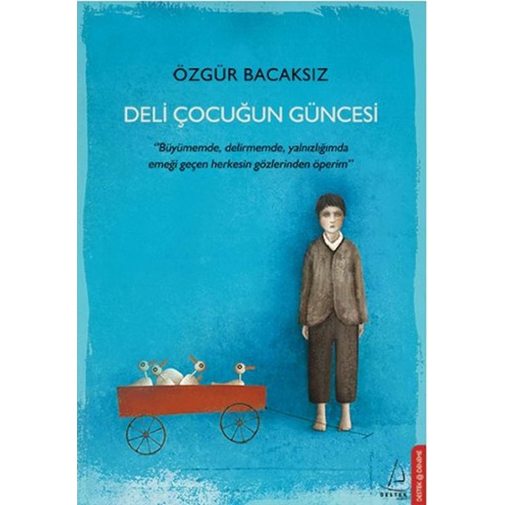 DELİ ÇOCUĞUN GÜNCESİ - ÖZGÜR BACAKSIZ - DESTEK YAYINLARI