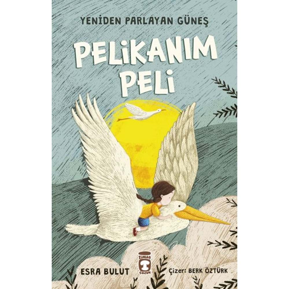 PELİKANIM PELİ YENİDEN PARLAYAN GÜNEŞ-ESRA BULUT-TİMAŞ ÇOCUK